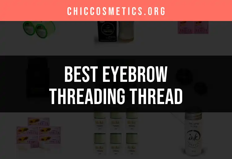 14 Best Eyebrow Threading Threads for Flawless Brows featured