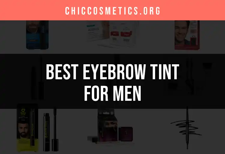 13 Top Eyebrow Tints For Men to Try Now featured